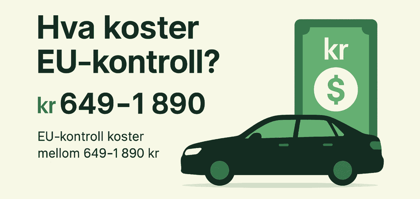 Hva koster EU-kontroll? EU-kontroll koster mellom 499 og 1 890 kr i 2026