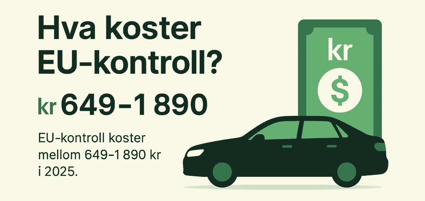 Hva koster EU-kontroll? EU-kontroll koster mellom 649 og 1 890 kr i 2025